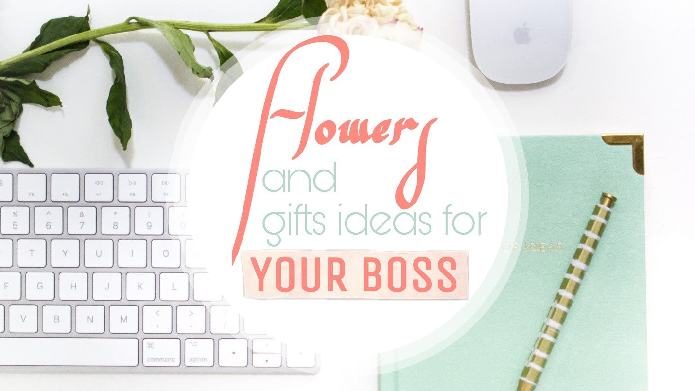 Flowers and Gifts Ideas for Your Boss