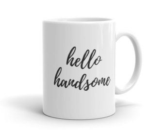 Hello Handsome Mug